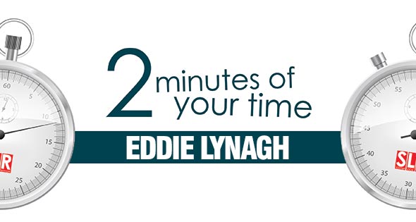 2 minutes of your time: Eddie Lynagh