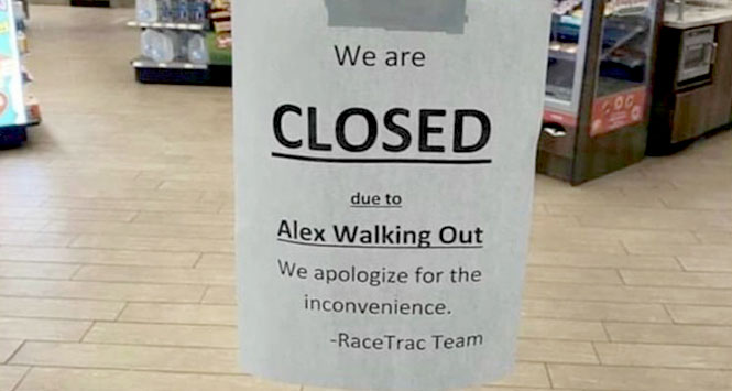Sign reading: "We are closed due to Alex walking out."